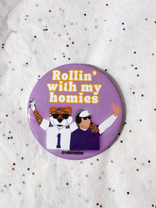 ROLLIN' WITH MY HOMIES BUTTON